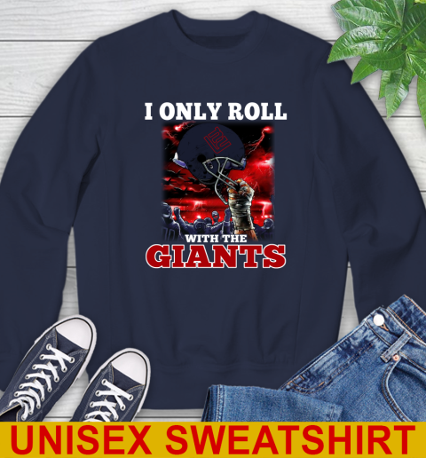 New York Giants NFL Football I Only Roll With My Team Sports Sweatshirt 2
