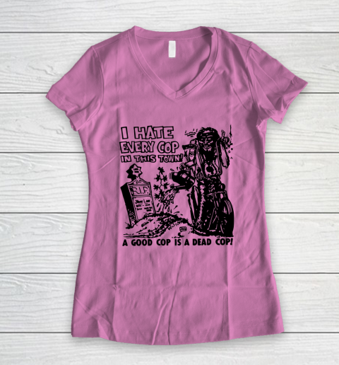 I Hate Every Cop In This Town Women's V-Neck T-Shirt 8