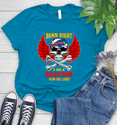 NFL Damn Right I Am A Buffalo Bills Win Or Lose Skull Football Sports Women's T-Shirt 10