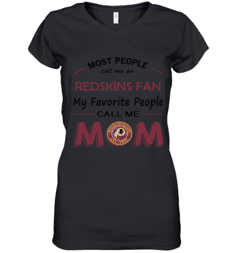 Most People Call Me Washington Redskins Fan Football Mom Women's V-Neck T-Shirt