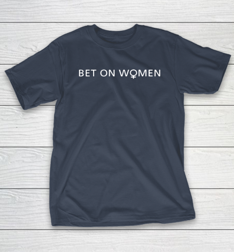 BET ON WOMEN T-Shirt 3