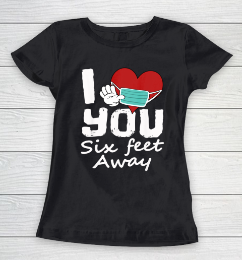 Funny 2021 Valentines Day I Heart You Six Feet Away Novelty Women's T-Shirt