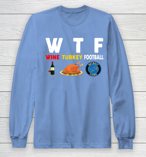 Detroit Lions Giving Day WTF Wine Turkey Football NFL Long Sleeve T-Shirt 8