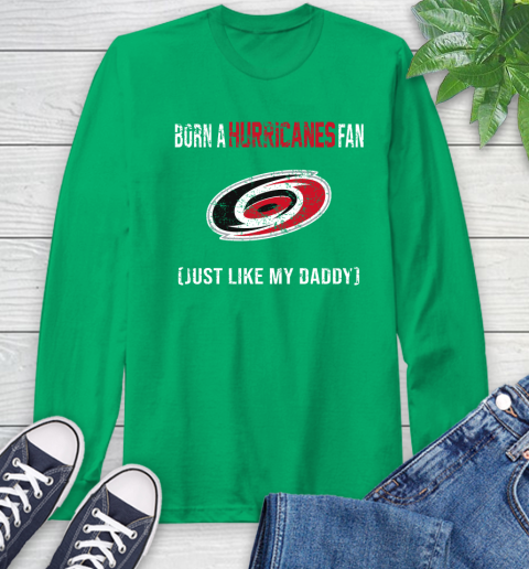 NHL Carolina Hurricanes Hockey Loyal Fan Just Like My Daddy Shirt Long Sleeve T-Shirt 9