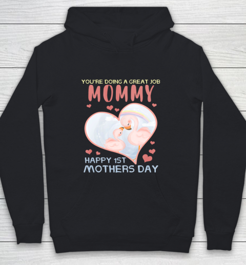 Womens You re Doing A Great Job Mommy Happy 1st Mother s Day Youth Hoodie