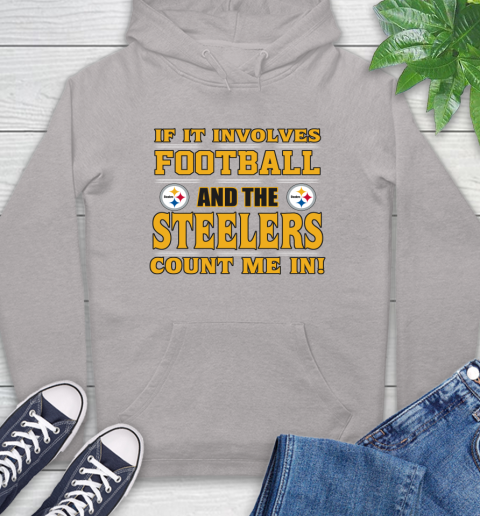 NFL If It Involves Football And The Pittsburgh Steelers Count Me In Sports Hoodie 12