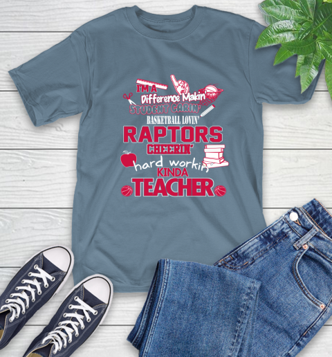 Toronto Raptors NBA I'm A Difference Making Student Caring Basketball Loving Kinda Teacher T-Shirt 8