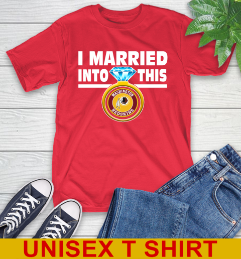 Washington Redskins NFL Football I Married Into This My Team Sports T-Shirt 12