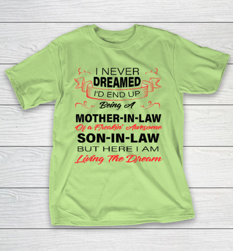 I Never Dreamed Id End Up Being A Mother In Law Awesome T-Shirt 6