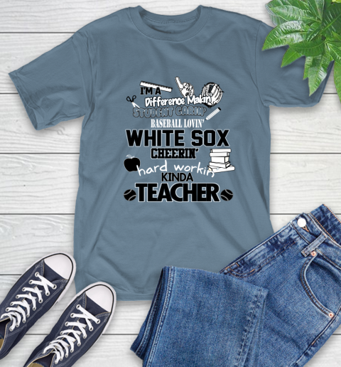 Chicago White Sox MLB I'm A Difference Making Student Caring Baseball Loving Kinda Teacher T-Shirt 8