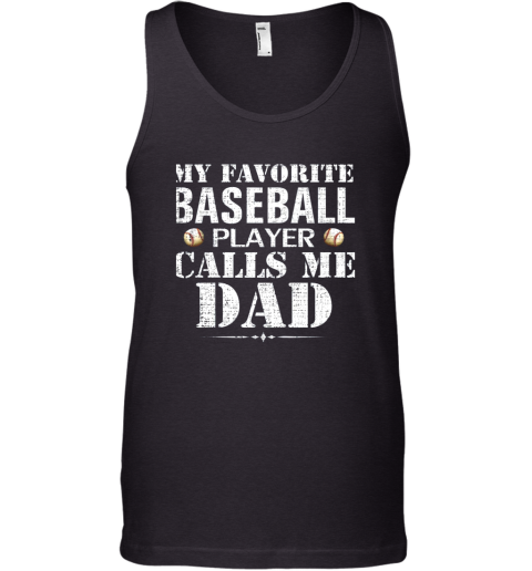 My Favorite Baseball Player Calls Me Dad Funny Father's Day Tank Top
