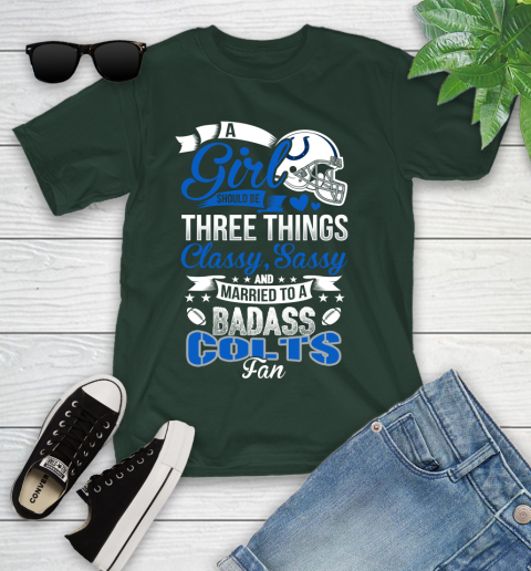 Indianapolis Colts NFL Football A Girl Should Be Three Things Classy Sassy And A Be Badass Fan Youth T-Shirt 5