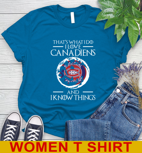 Montreal Canadiens NHL Hockey That's What I Do I Love My Team And I Know Things Game Of Thrones 92