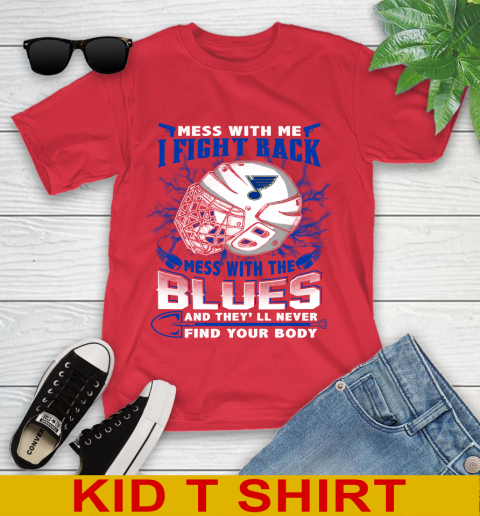 St.Louis Blues Mess With Me I Fight Back Mess With My Team And They'll Never Find Your Body Shirt Youth T-Shirt 11