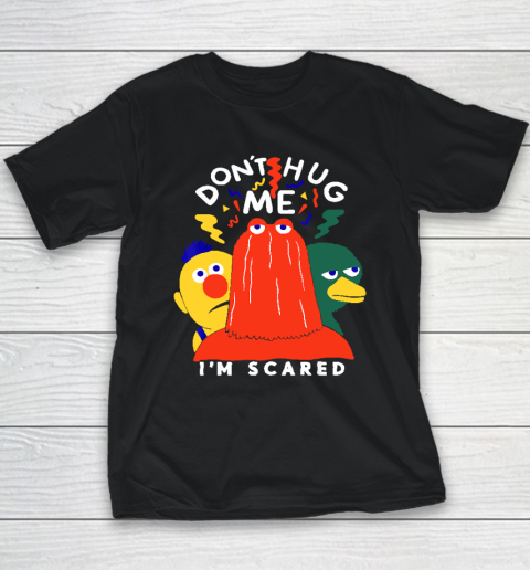 Don't Hug Me I'm Scareds Funny Saying Sarcasm Youth T-Shirt