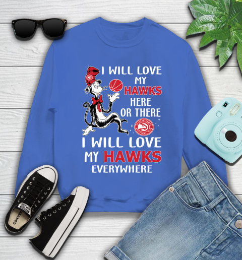 NBA Basketball Atlanta Hawks I Will Love My Hawks Everywhere Dr Seuss Shirt Youth Sweatshirt 5