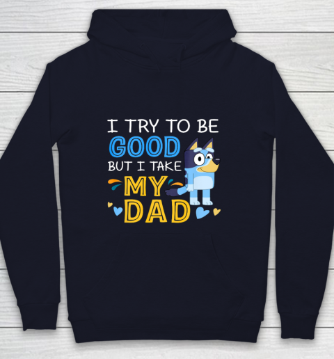 Bluey Dad try to be good but I take after my Dad Youth Hoodie 2