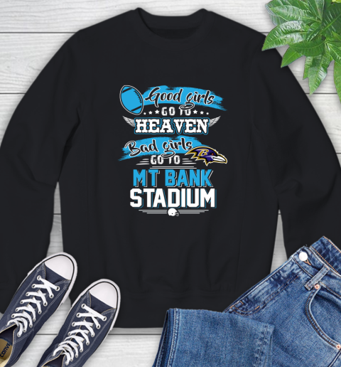 Baltimore Ravens NFL Bad Girls Go To MT Bank Stadium Shirt Sweatshirt