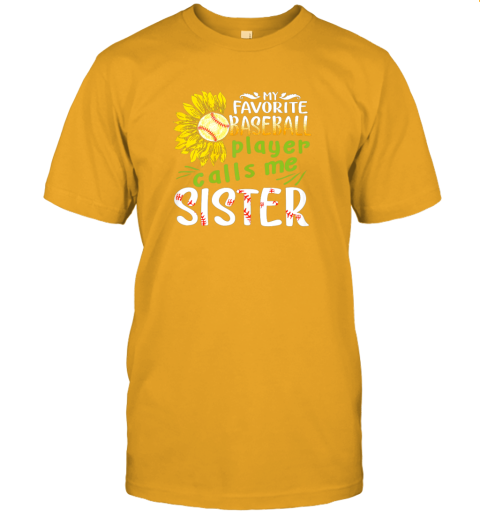 rbro my favorite baseball player calls me sister sunflower jersey t shirt 60 front gold
