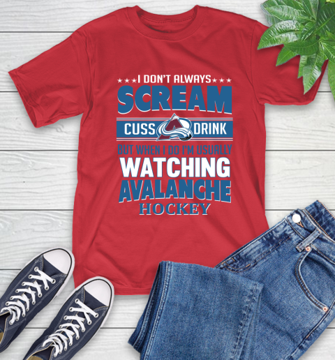 Colorado Avalanche NHL Hockey I Scream Cuss Drink When I'm Watching My Team T-Shirt 11