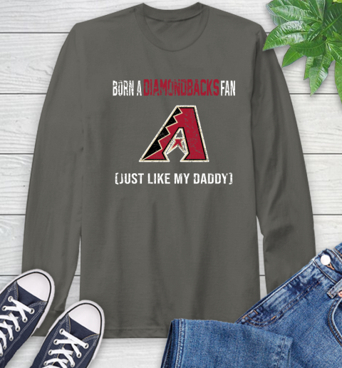 MLB Baseball Arizona Diamondbacks Loyal Fan Just Like My Daddy Shirt Long Sleeve T-Shirt 10