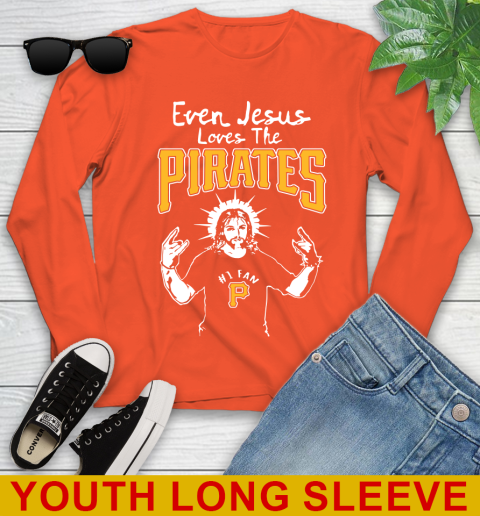 Pittsburgh Pirates MLB Baseball Even Jesus Loves The Pirates Shirt Youth Long Sleeve 3