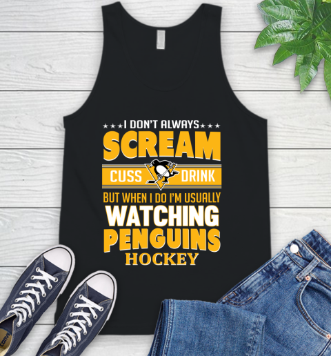 Pittsburgh Penguins NHL Hockey I Scream Cuss Drink When I'm Watching My Team Tank Top