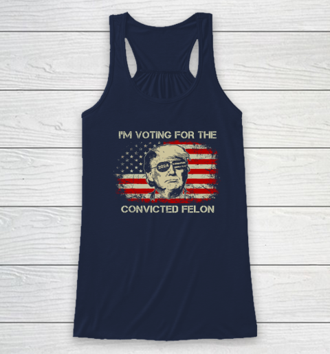 Trump 2024 Convicted Felon, I'm Voting Convicted Felon Racerback Tank 5