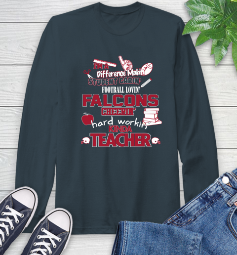 Atlanta Falcons NFL I'm A Difference Making Student Caring Football Loving Kinda Teacher Long Sleeve T-Shirt 9