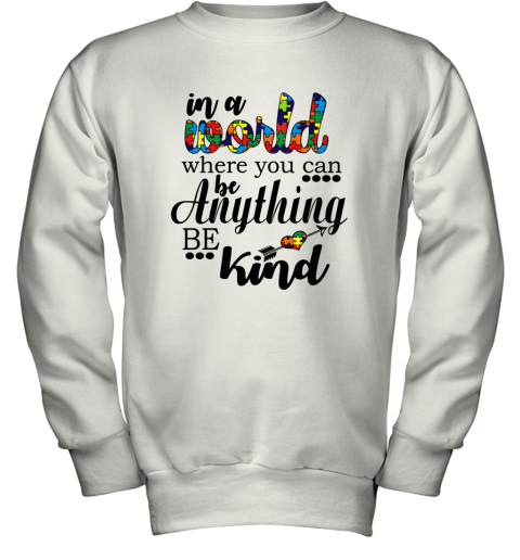In A World Where You Can Be Anything Be Kind Youth Sweatshirt