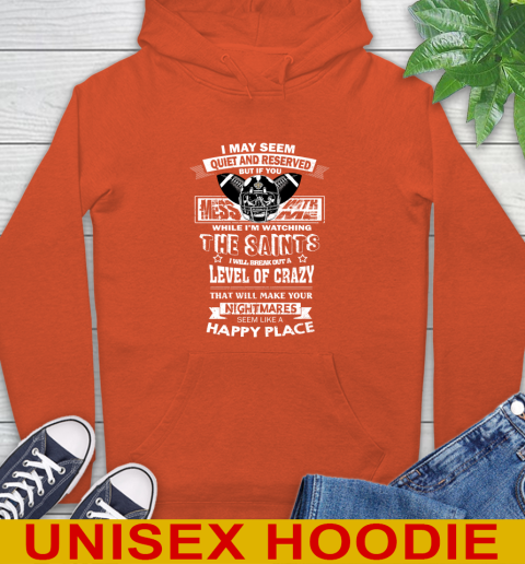 New Orleans Saints NFL Football If You Mess With Me While I'm Watching My Team Hoodie 4