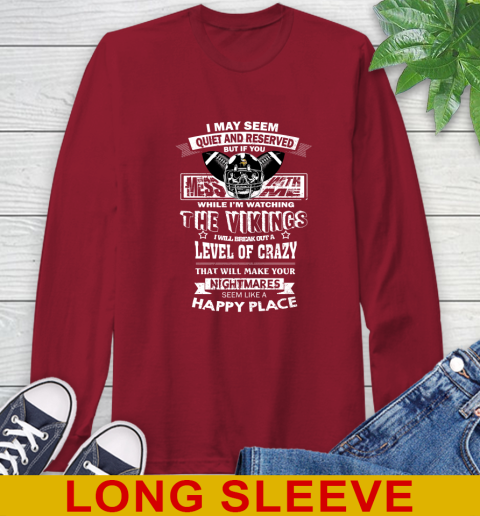 Minnesota Vikings NFL Football If You Mess With Me While I'm Watching My Team Long Sleeve T-Shirt 9