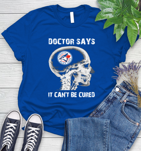 MLB Toronto Blue Jays Baseball Skull It Can't Be Cured Shirt Women's T-Shirt 10