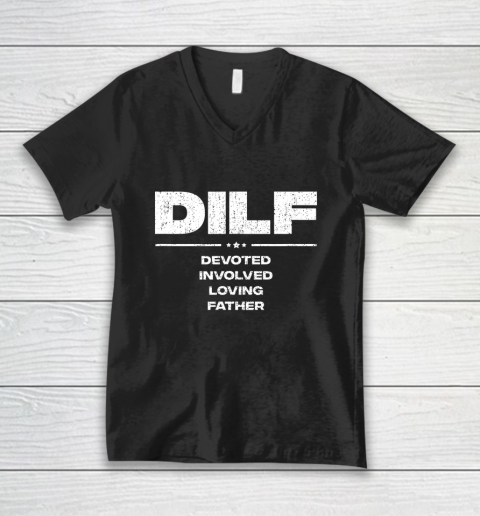 DILF Shirt Funny Gifts For Dad DILF Devoted Involved Loving Fathers Day V-Neck T-Shirt
