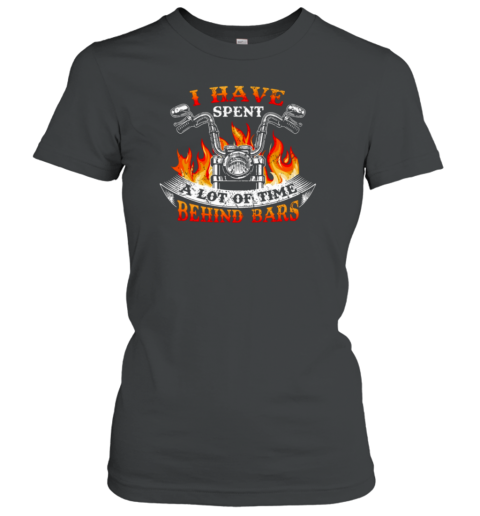 I Have Spent A Lot Of Time Behind Bars Women's T-Shirt