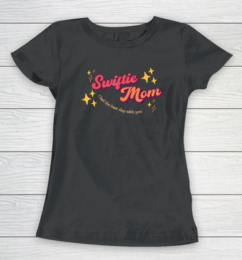 Swiftie Mom I Had The Best Day With You Today Mom Women's T-Shirt
