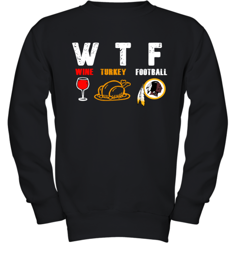 WTF Wine Turkey Football Washington Redskins Thanksgiving Youth Sweatshirt