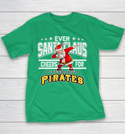 Pittsburgh Pirates Even Santa Claus Cheers For Christmas MLB Youth T-Shirt 3