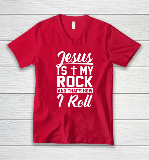 Jesus Is My Rock And That's How I Roll  Christian V-Neck T-Shirt 5