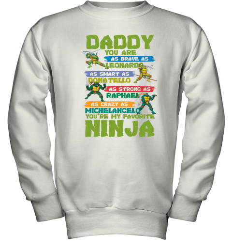 Ninja Turtles  Daddy  You Are My Favorite Ninja Youth Sweatshirt