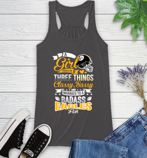 Pittsburgh Steelers NFL Football A Girl Should Be Three Things Classy Sassy And A Be Badass Fan Racerback Tank 11