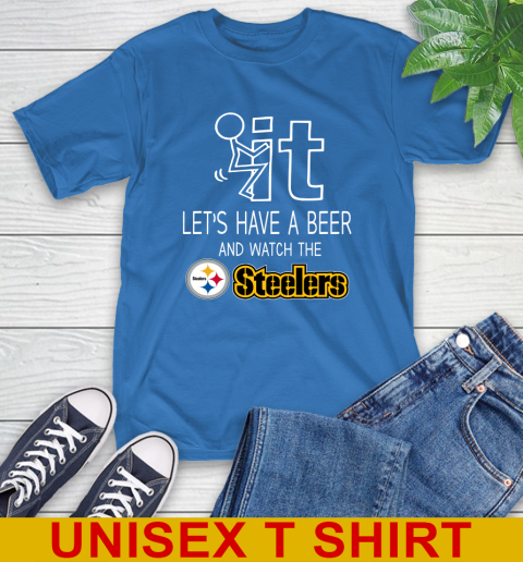 Pittsburgh Steelers Football NFL Let's Have A Beer And Watch Your Team Sports T-Shirt 11