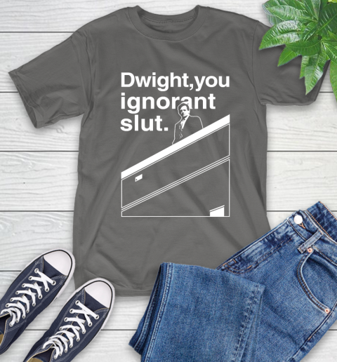 Dwight You Ignorant Slut Shirt 11