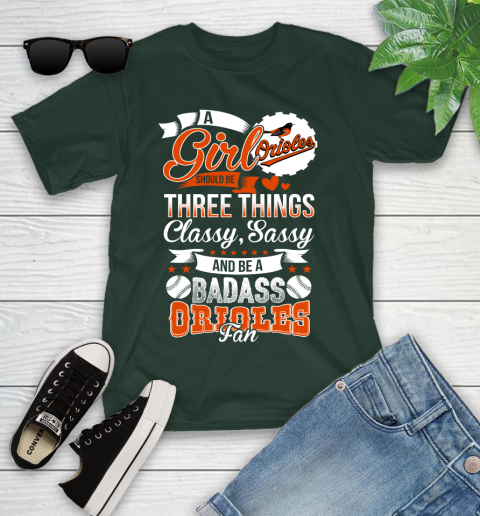 Baltimore Orioles MLB Baseball A Girl Should Be Three Things Classy Sassy And A Be Badass Fan Youth T-Shirt 5
