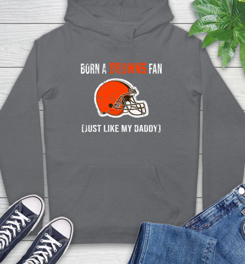 NFL Cleveland Browns Football Loyal Fan Just Like My Daddy Shirt Hoodie 7