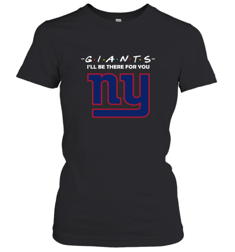 I'll Be There For You New York Giants Friends Movie NFL Women's T-Shirt