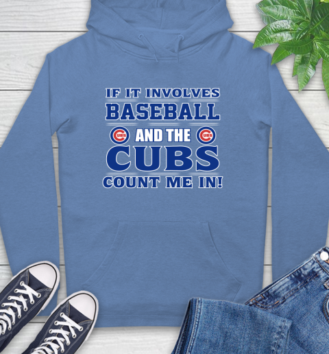 MLB If It Involves Baseball And The Chicago Cubs Count Me In Sports Hoodie 11