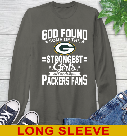 Green Bay Packers NFL Football God Found Some Of The Strongest Girls Adoring Fans Long Sleeve T-Shirt 10