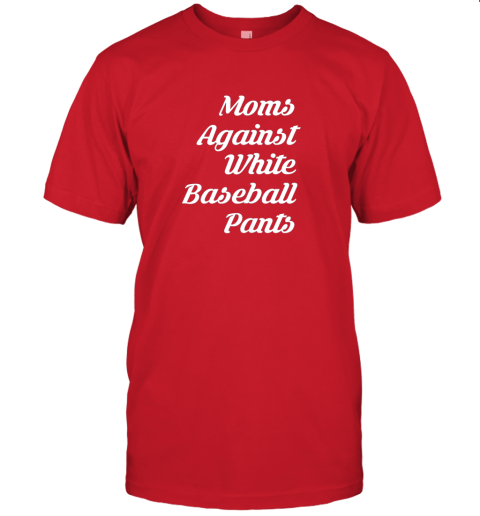 pd0s moms against white baseball pants tshirt for mother jersey t shirt 60 front red
