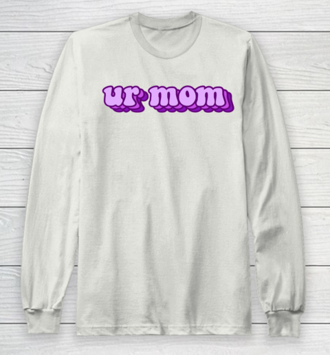 UrMom Shirt Ur Mom Long Sleeve T-Shirt 9